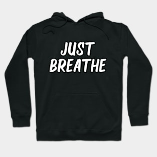 just breathe Hoodie